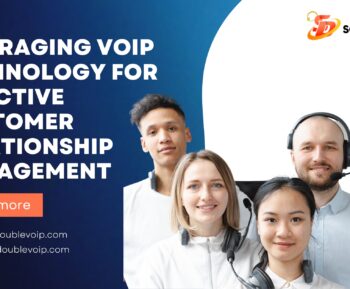 Leveraging VoIP Technology for Effective Customer Relationship Management