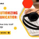 Revolutionizing Communication: A Deep Dive into VoIP Technology